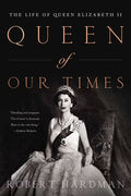 Queen of Our Times: The Life of Queen Elizabeth II, Commemorative Edition, 1926-2022, Paperback H8116
